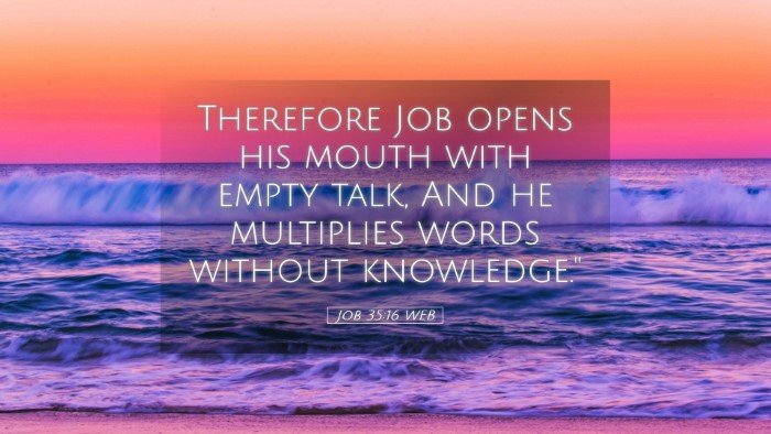 Picture 05 - Job 35:16 WEB Desktop Wallpaper - Therefore Job opens his mouth with empty talk, - Desktop Bible Verse Wallpaper