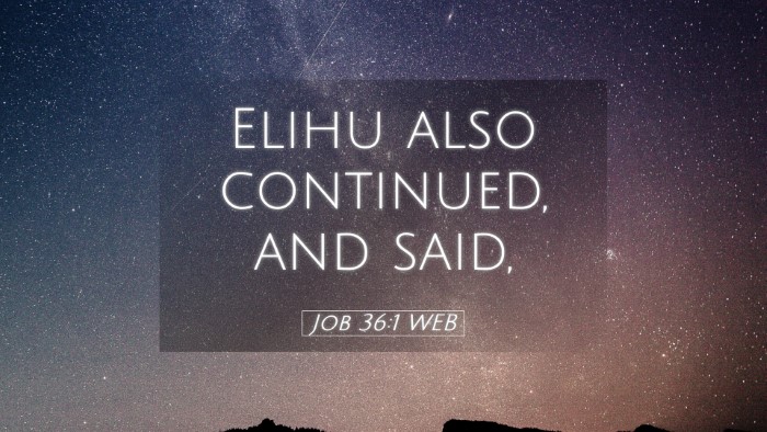 Picture 05 - Job 36:1 WEB Desktop Wallpaper - Elihu also continued, and - Desktop Bible Verse Wallpaper