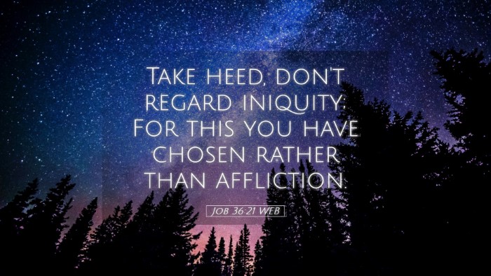 Picture 05 - Job 36:21 WEB Desktop Wallpaper - Take heed, don't regard iniquity; For this you - Desktop Bible Verse Wallpaper