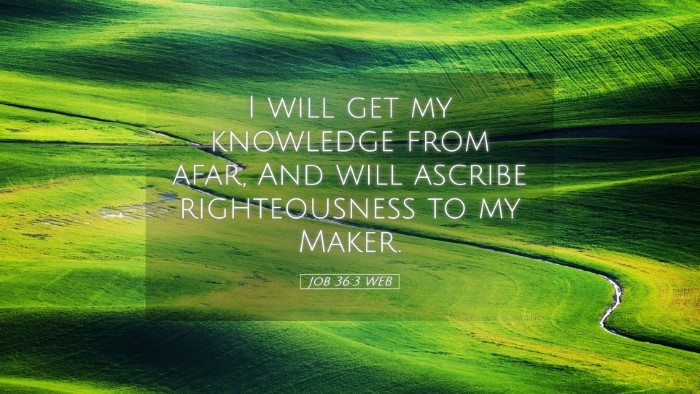 Picture 05 - Job 36:3 WEB Desktop Wallpaper - I will get my knowledge from afar, And will - Desktop Bible Verse Wallpaper