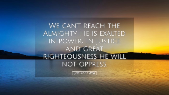 Picture 05 - Job 37:23 WEB Desktop Wallpaper - We can't reach the Almighty, He is exalted in - Desktop Bible Verse Wallpaper