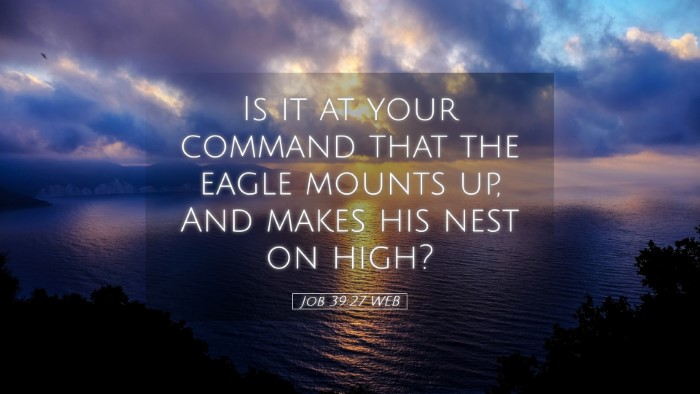 Picture 05 - Job 39:27 WEB Desktop Wallpaper - Is it at your command that the eagle mounts up, - Desktop Bible Verse Wallpaper