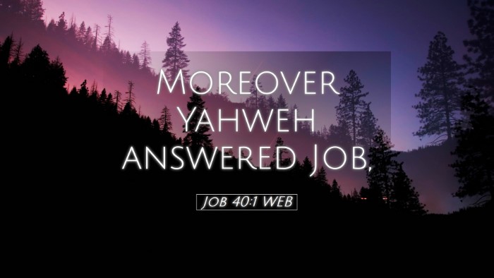 Picture 05 - Job 40:1 WEB Desktop Wallpaper - Moreover Yahweh answered - Desktop Bible Verse Wallpaper