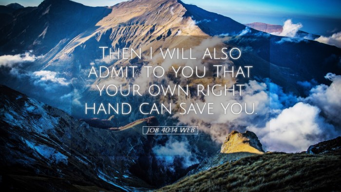 Picture 05 - Job 40:14 WEB Desktop Wallpaper - Then I will also admit to you That your own right - Desktop Bible Verse Wallpaper