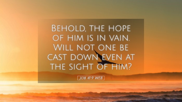 Picture 05 - Job 41:9 WEB Desktop Wallpaper - Behold, the hope of him is in vain. Will not one - Desktop Bible Verse Wallpaper
