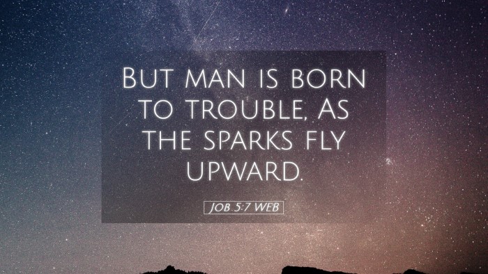 Picture 05 - Job 5:7 WEB Desktop Wallpaper - But man is born to trouble, As the sparks fly - Desktop Bible Verse Wallpaper