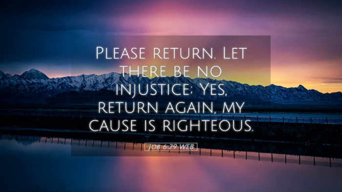Picture 05 - Job 6:29 WEB Desktop Wallpaper - Please return. Let there be no injustice; Yes, - Desktop Bible Verse Wallpaper