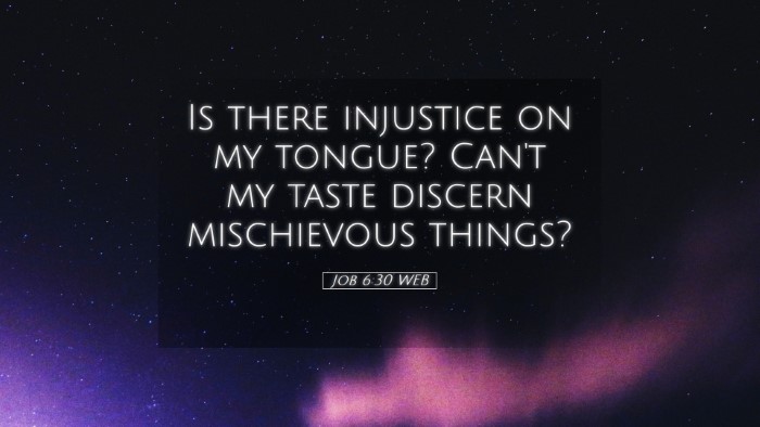 Picture 05 - Job 6:30 WEB Desktop Wallpaper - Is there injustice on my tongue? Can't my taste - Desktop Bible Verse Wallpaper