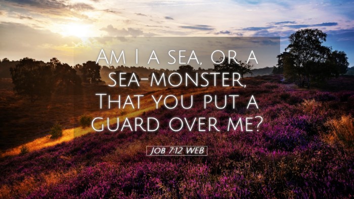 Picture 05 - Job 7:12 WEB Desktop Wallpaper - Am I a sea, or a sea-monster, That you put a - Desktop Bible Verse Wallpaper