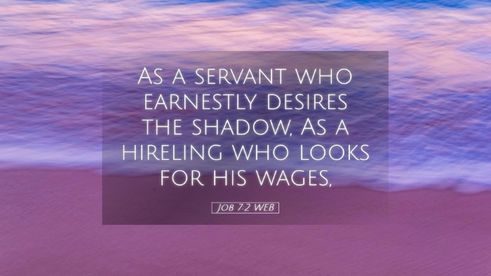 Picture 05 - Job 7:2 WEB Desktop Wallpaper - As a servant who earnestly desires the shadow, As - Desktop Bible Verse Wallpaper
