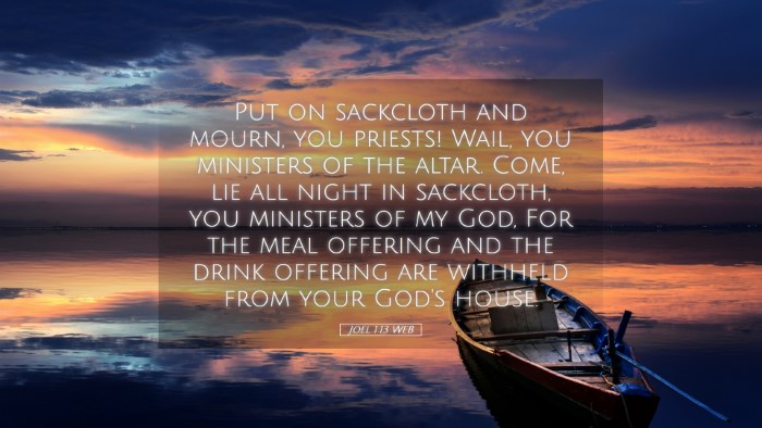 Picture 05 - Joel 1:13 WEB Desktop Wallpaper - Put on sackcloth and mourn, you priests! Wail, - Desktop Bible Verse Wallpaper