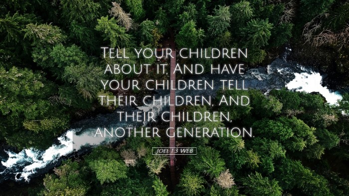 Picture 05 - Joel 1:3 WEB Desktop Wallpaper - Tell your children about it, And have your - Desktop Bible Verse Wallpaper