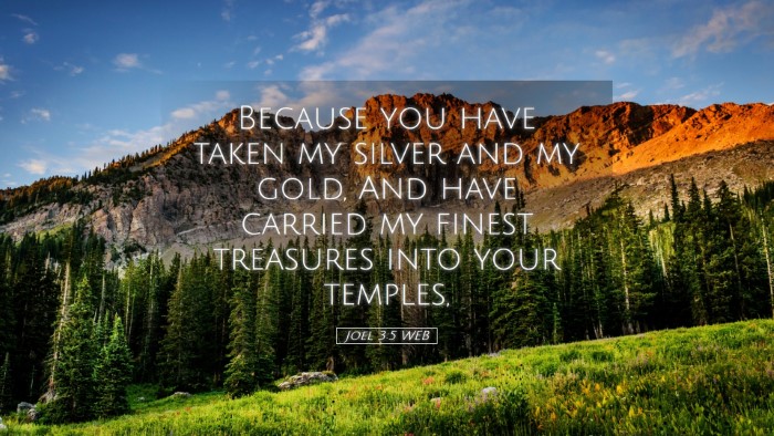 Picture 05 - Joel 3:5 WEB Desktop Wallpaper - Because you have taken my silver and my gold, And - Desktop Bible Verse Wallpaper