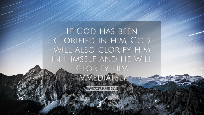 Picture 05 - John 13:32 WEB Desktop Wallpaper - If God has been glorified in him, God will also - Desktop Bible Verse Wallpaper