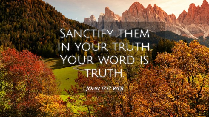 Picture 05 - John 17:17 WEB Desktop Wallpaper - Sanctify them in your truth. Your word is - Desktop Bible Verse Wallpaper