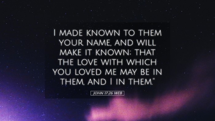 Picture 05 - John 17:26 WEB Desktop Wallpaper - I made known to them your name, and will make it - Desktop Bible Verse Wallpaper