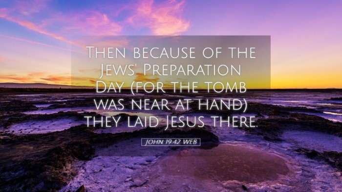 Picture 05 - John 19:42 WEB Desktop Wallpaper - Then because of the Jews' Preparation Day (for - Desktop Bible Verse Wallpaper