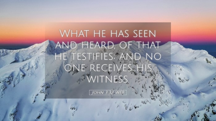 Picture 05 - John 3:32 WEB Desktop Wallpaper - What he has seen and heard, of that he testifies; - Desktop Bible Verse Wallpaper