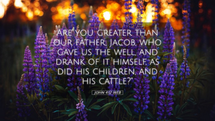 Picture 05 - John 4:12 WEB Desktop Wallpaper - Are you greater than our father, Jacob, who gave - Desktop Bible Verse Wallpaper