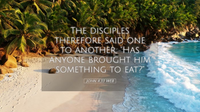 Picture 05 - John 4:33 WEB Desktop Wallpaper - The disciples therefore said one to another, 