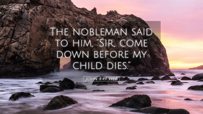 Picture 05 - John 4:49 WEB Desktop Wallpaper - The nobleman said to him, 