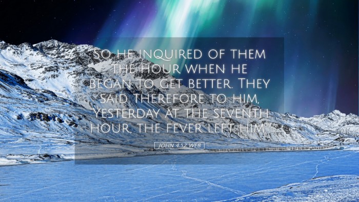 Picture 05 - John 4:52 WEB Desktop Wallpaper - So he inquired of them the hour when he began to - Desktop Bible Verse Wallpaper