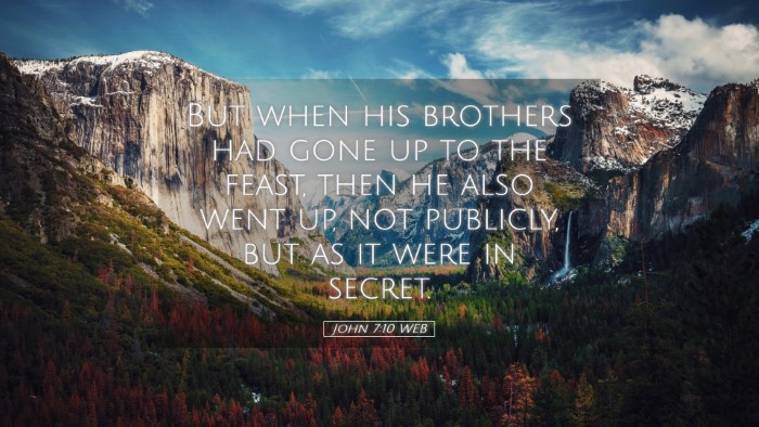 Picture 05 - John 7:10 WEB Desktop Wallpaper - But when his brothers had gone up to the feast, - Desktop Bible Verse Wallpaper