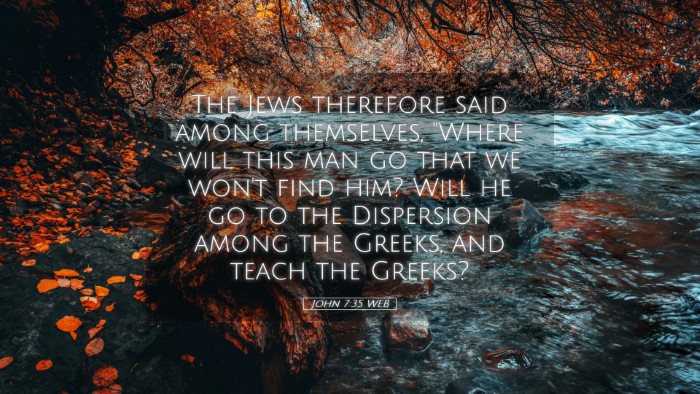 Picture 05 - John 7:35 WEB Desktop Wallpaper - The Jews therefore said among themselves, 