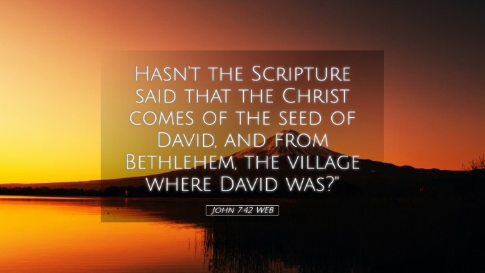 Picture 05 - John 7:42 WEB Desktop Wallpaper - Hasn't the Scripture said that the Christ comes - Desktop Bible Verse Wallpaper