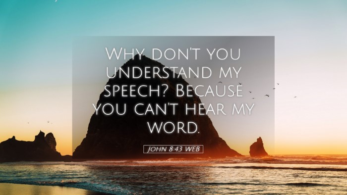 Picture 05 - John 8:43 WEB Desktop Wallpaper - Why don't you understand my speech? Because you - Desktop Bible Verse Wallpaper
