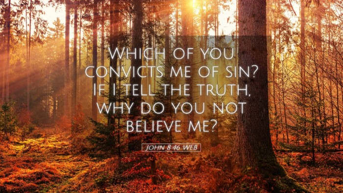 Picture 05 - John 8:46 WEB Desktop Wallpaper - Which of you convicts me of sin? If I tell the - Desktop Bible Verse Wallpaper