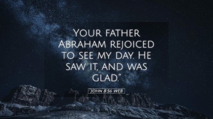 Picture 05 - John 8:56 WEB Desktop Wallpaper - Your father Abraham rejoiced to see my day. He - Desktop Bible Verse Wallpaper