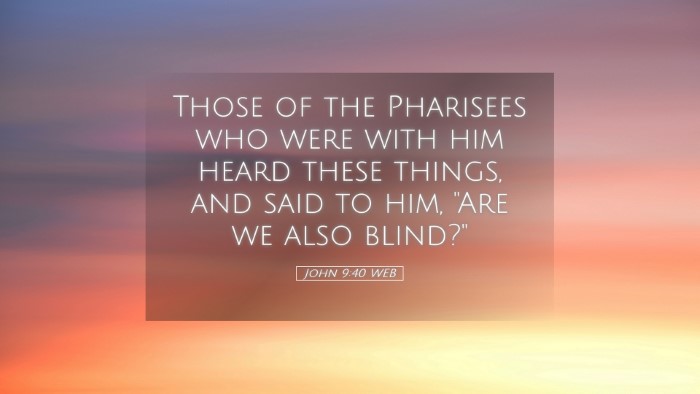 Picture 05 - John 9:40 WEB Desktop Wallpaper - Those of the Pharisees who were with him heard - Desktop Bible Verse Wallpaper
