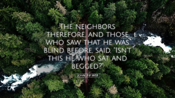 Picture 05 - John 9:8 WEB Desktop Wallpaper - The neighbors therefore, and those who saw that - Desktop Bible Verse Wallpaper