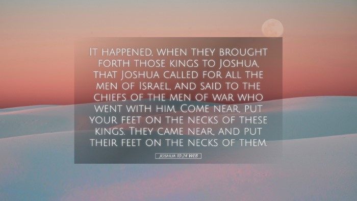 Picture 05 - Joshua 10:24 WEB Desktop Wallpaper - It happened, when they brought forth those kings - Desktop Bible Verse Wallpaper