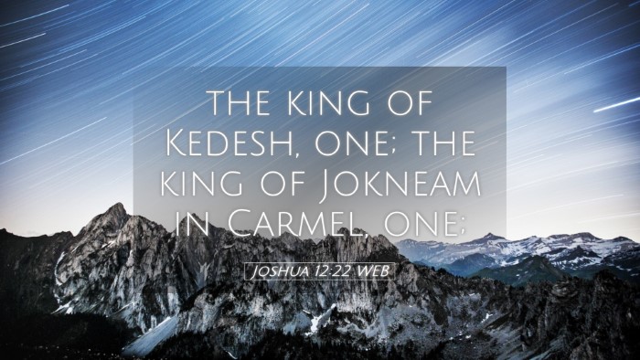 Picture 05 - Joshua 12:22 WEB Desktop Wallpaper - the king of Kedesh, one; the king of Jokneam in - Desktop Bible Verse Wallpaper