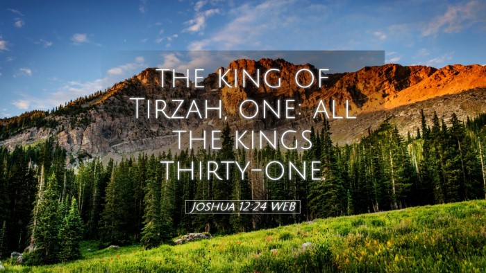 Picture 05 - Joshua 12:24 WEB Desktop Wallpaper - the king of Tirzah, one: all the kings - Desktop Bible Verse Wallpaper