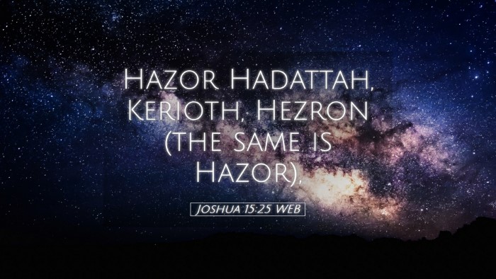 Picture 05 - Joshua 15:25 WEB Desktop Wallpaper - Hazor Hadattah, Kerioth, Hezron (the same is - Desktop Bible Verse Wallpaper
