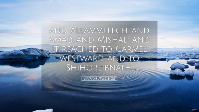 Picture 05 - Joshua 19:26 WEB Desktop Wallpaper - and Allammelech, and Amad, and Mishal; and it - Desktop Bible Verse Wallpaper