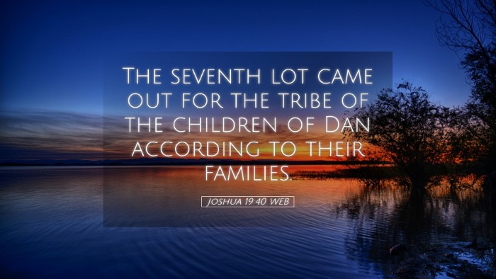 Picture 05 - Joshua 19:40 WEB Desktop Wallpaper - The seventh lot came out for the tribe of the - Desktop Bible Verse Wallpaper