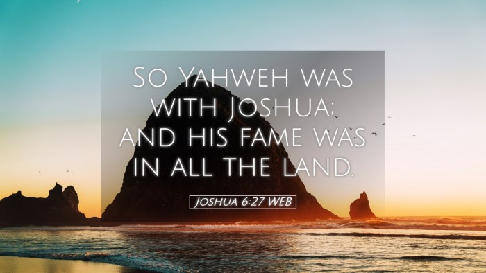 Picture 05 - Joshua 6:27 WEB Desktop Wallpaper - So Yahweh was with Joshua; and his fame was in - Desktop Bible Verse Wallpaper