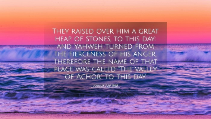 Picture 05 - Joshua 7:26 WEB Desktop Wallpaper - They raised over him a great heap of stones, to - Desktop Bible Verse Wallpaper