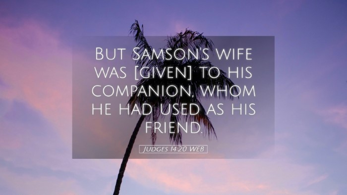 Picture 05 - Judges 14:20 WEB Desktop Wallpaper - But Samson's wife was [given] to his companion, - Desktop Bible Verse Wallpaper