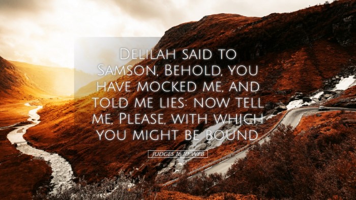 Picture 05 - Judges 16:10 WEB Desktop Wallpaper - Delilah said to Samson, Behold, you have mocked - Desktop Bible Verse Wallpaper