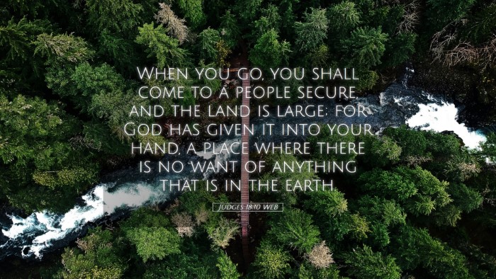 Picture 05 - Judges 18:10 WEB Desktop Wallpaper - When you go, you shall come to a people secure, - Desktop Bible Verse Wallpaper