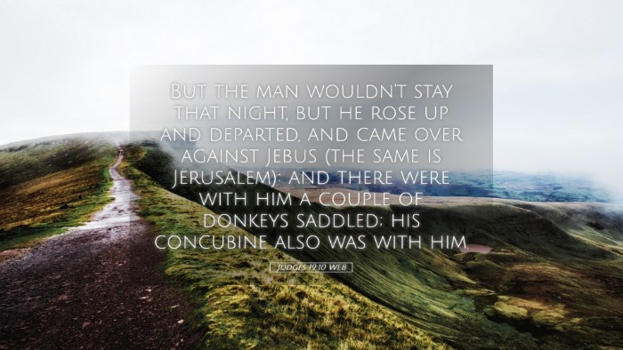 Picture 05 - Judges 19:10 WEB Desktop Wallpaper - But the man wouldn't stay that night, but he rose - Desktop Bible Verse Wallpaper