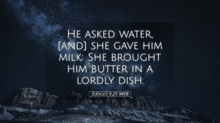 Picture 05 - Judges 5:25 WEB Desktop Wallpaper - He asked water, [and] she gave him milk; She - Desktop Bible Verse Wallpaper