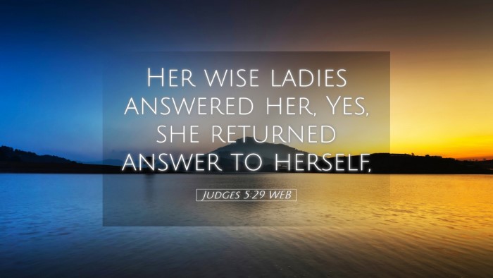 Picture 05 - Judges 5:29 WEB Desktop Wallpaper - Her wise ladies answered her, Yes, she returned - Desktop Bible Verse Wallpaper