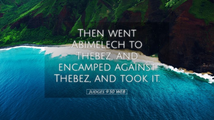 Picture 05 - Judges 9:50 WEB Desktop Wallpaper - Then went Abimelech to Thebez, and encamped - Desktop Bible Verse Wallpaper