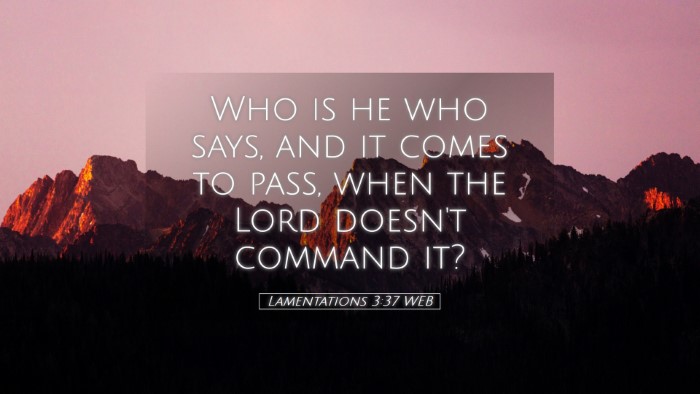 Picture 05 - Lamentations 3:37 WEB Desktop Wallpaper - Who is he who says, and it comes to pass, when - Desktop Bible Verse Wallpaper